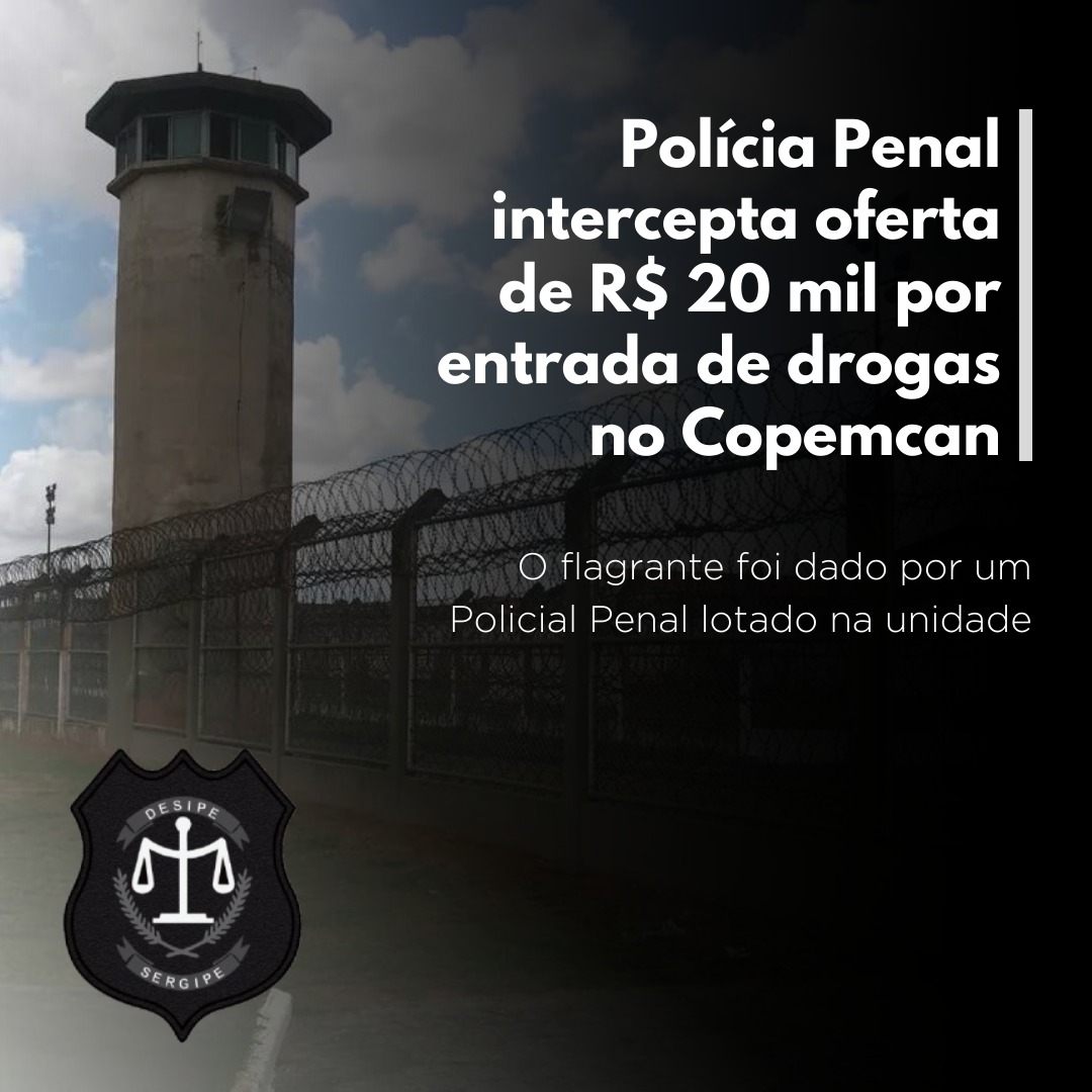 Polícia Penal intercepta oferta de R$ 20 mil por entrada de drogas no Copemcan