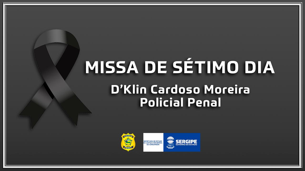 Sejuc informa missa de sétimo dia do policial penal D’Klin Cardoso Moreira