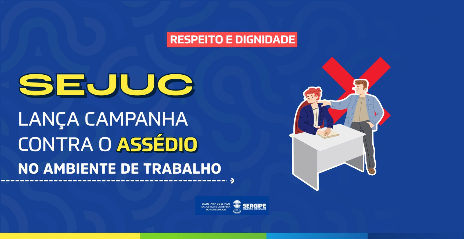Secretaria de Estado da Justiça lança campanha contra o assédio moral e sexual